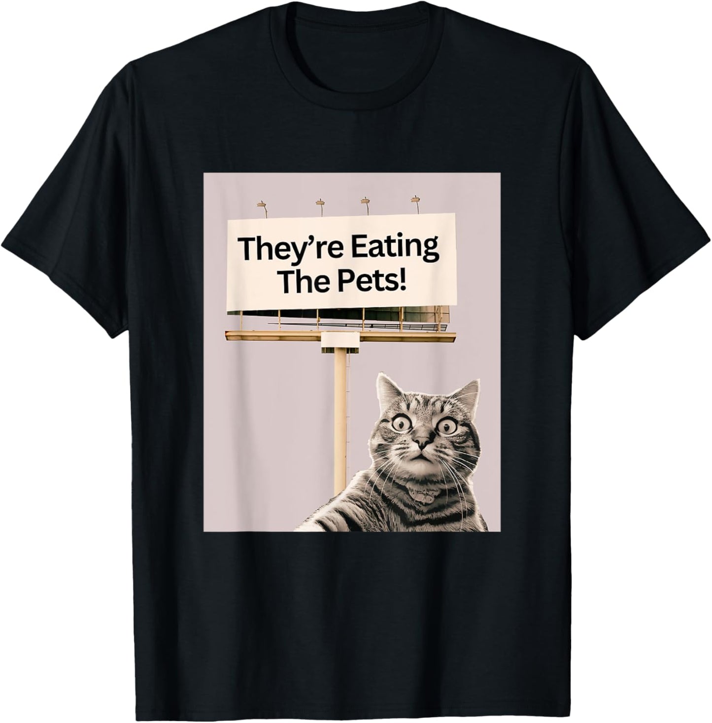 They're Eating The Pets / Dogs Cats T-Shirt