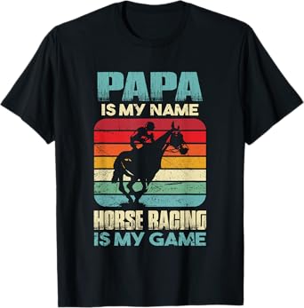 Papa Is My Name Horse Racing Is My Game Funny Gift For Daddy T-Shirt