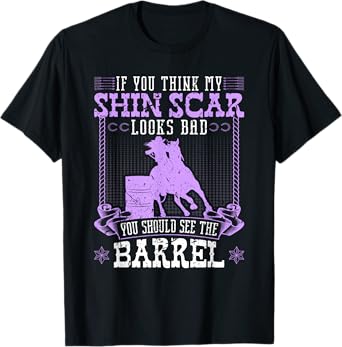 Funny Barrel Racing Shin Scar Quote Rodeo Cowgirl T-Shirt