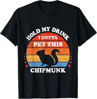 Funny Retro Hold My Drink I Gotta Pet This Chipmunk T-Shirt
