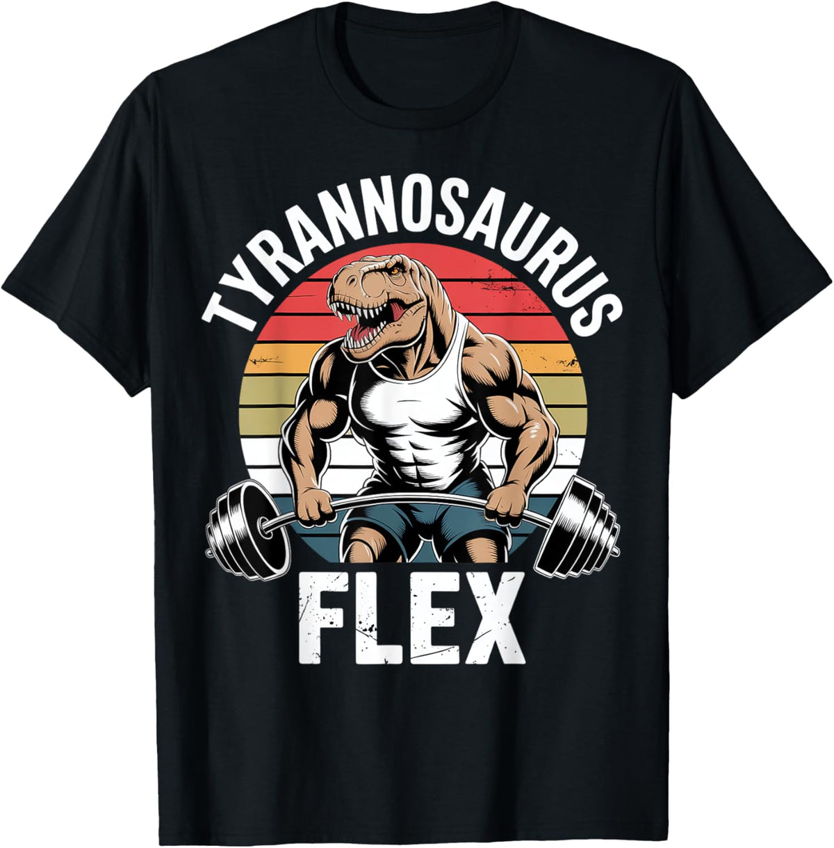 Tyrannosaurus Flex Fitness Motivation Quote T-Shirt
