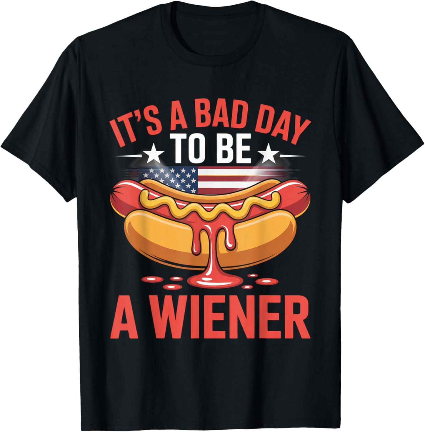 Funny Quote It's A Bad Day To Be A Wiener Happy 4th Of July T-Shirt