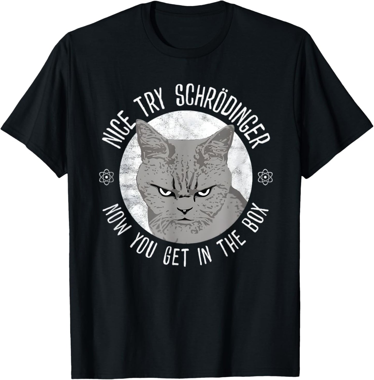 Nice Try Schrodinger Now You Get In The Box Funny Cat T-Shirt