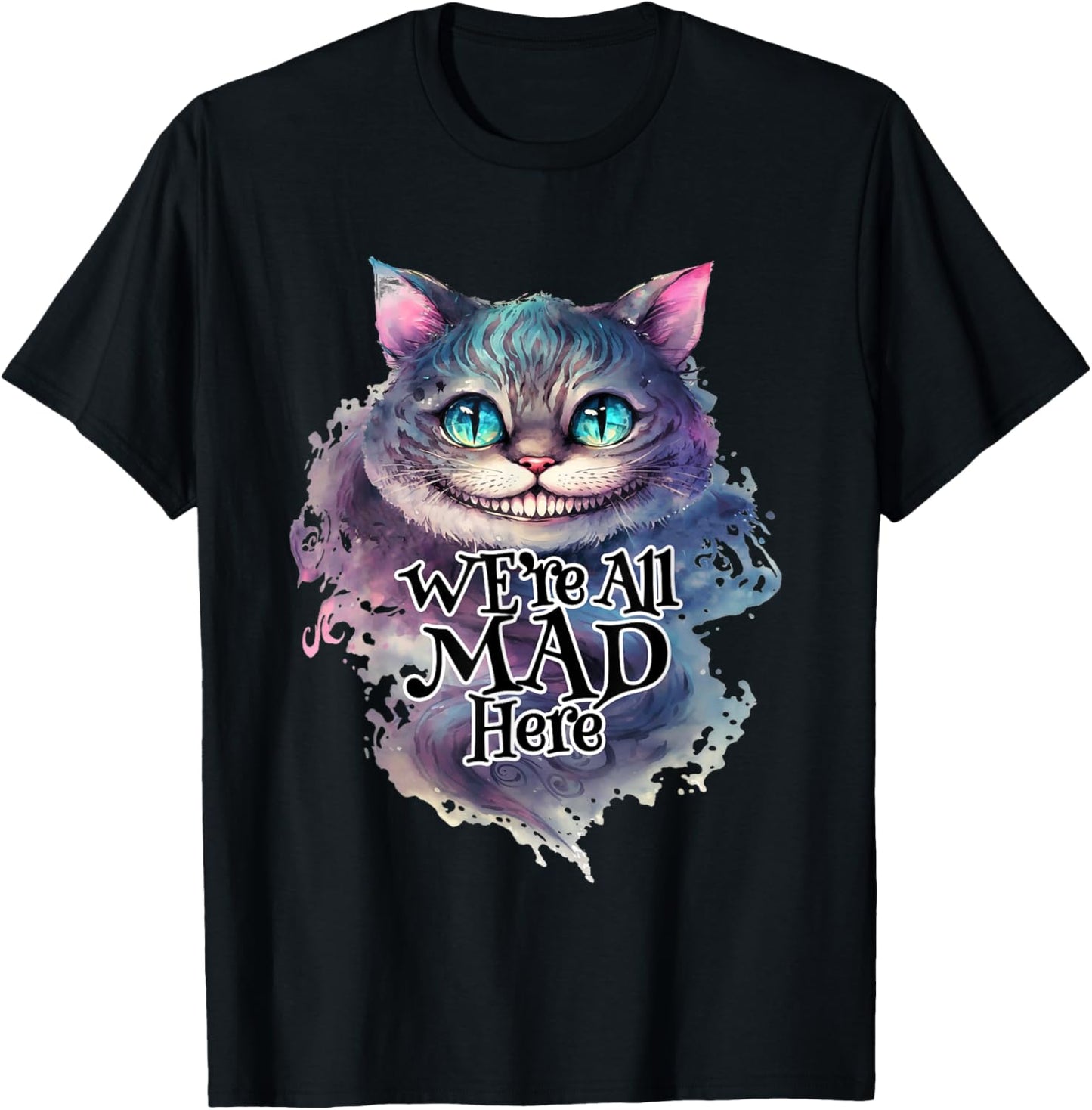Cheshire cat We're All MAD Here Alice in Wonderland Quote T-Shirt