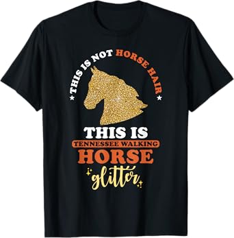 This is not Horse Hair this is Tennessee Walking Horse T-Shirt