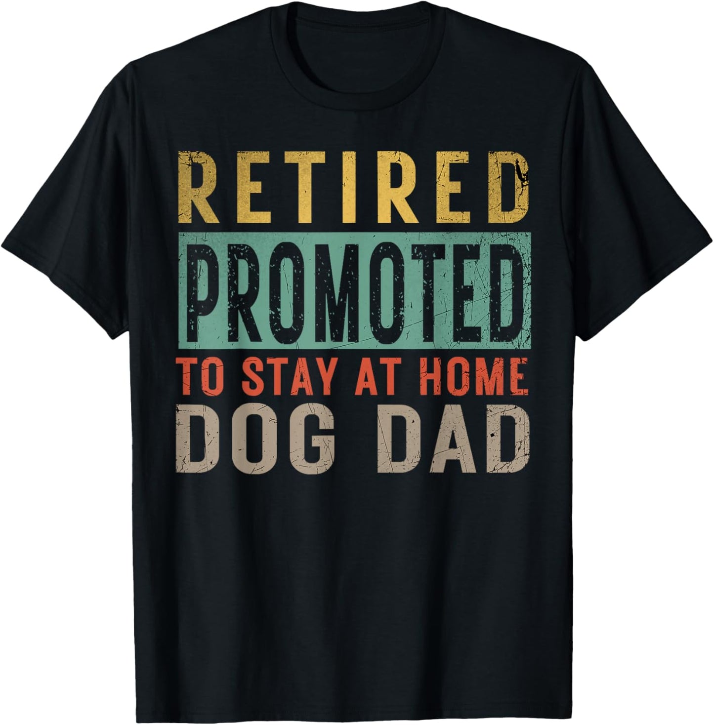 Retired promoted to stay at home dog Lover Dad Father's day T-Shirt