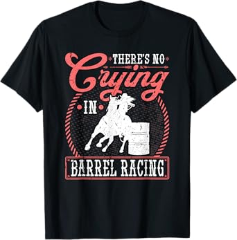 No Crying in Barrel Racing, Rodeo Cowgirl Barrel Racer T-Shirt