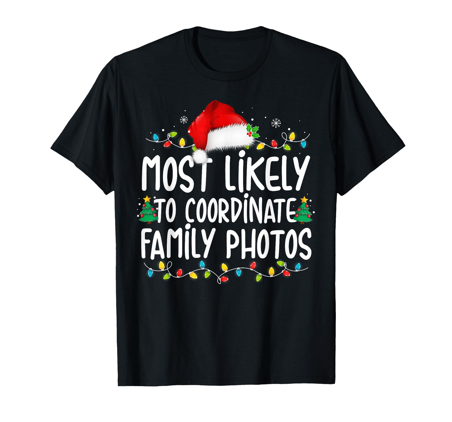 Most Likely To Coordinate Family Photos Christmas T-Shirt