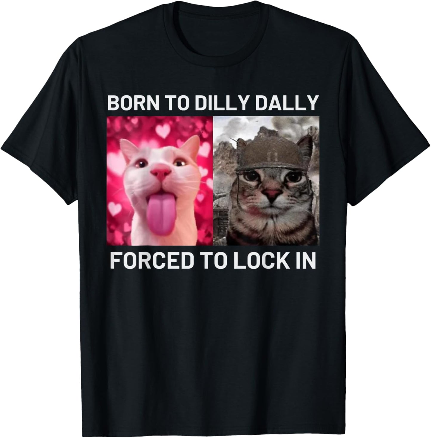 Born To Dilly Dally Forced To Lock In Cat Meme T-Shirt