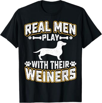 Real Men Play With Wiener Dog Gift Puppie Dachshund Lover T-Shirt