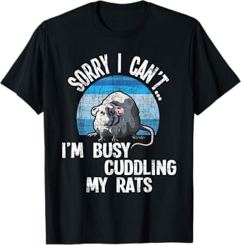 I'm Busy Cuddling My Rats - Rodent Lover Rat Owner T-Shirt