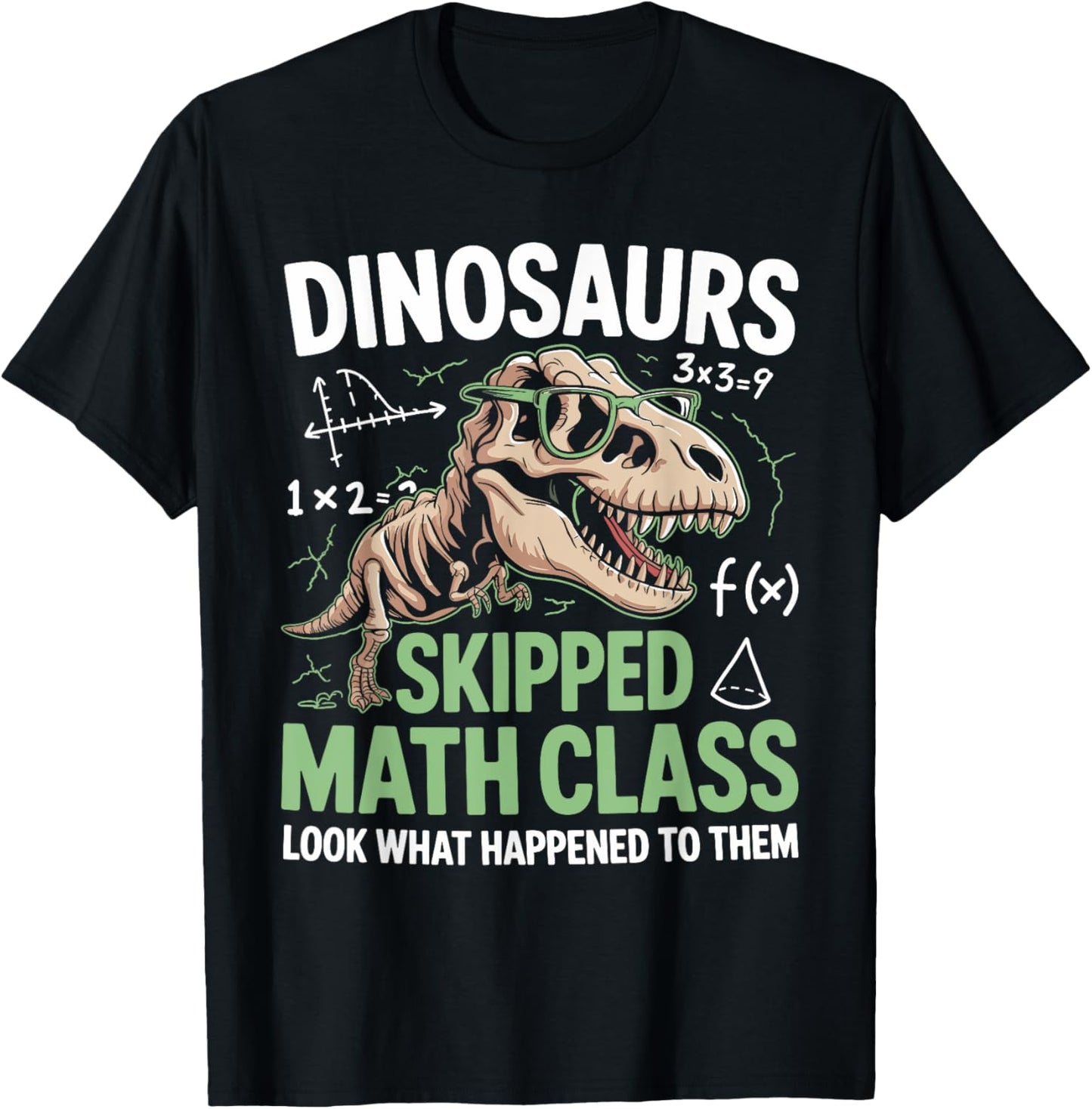 Funny Math Teacher Dinosaurs Skipped Math Class T-Shirt