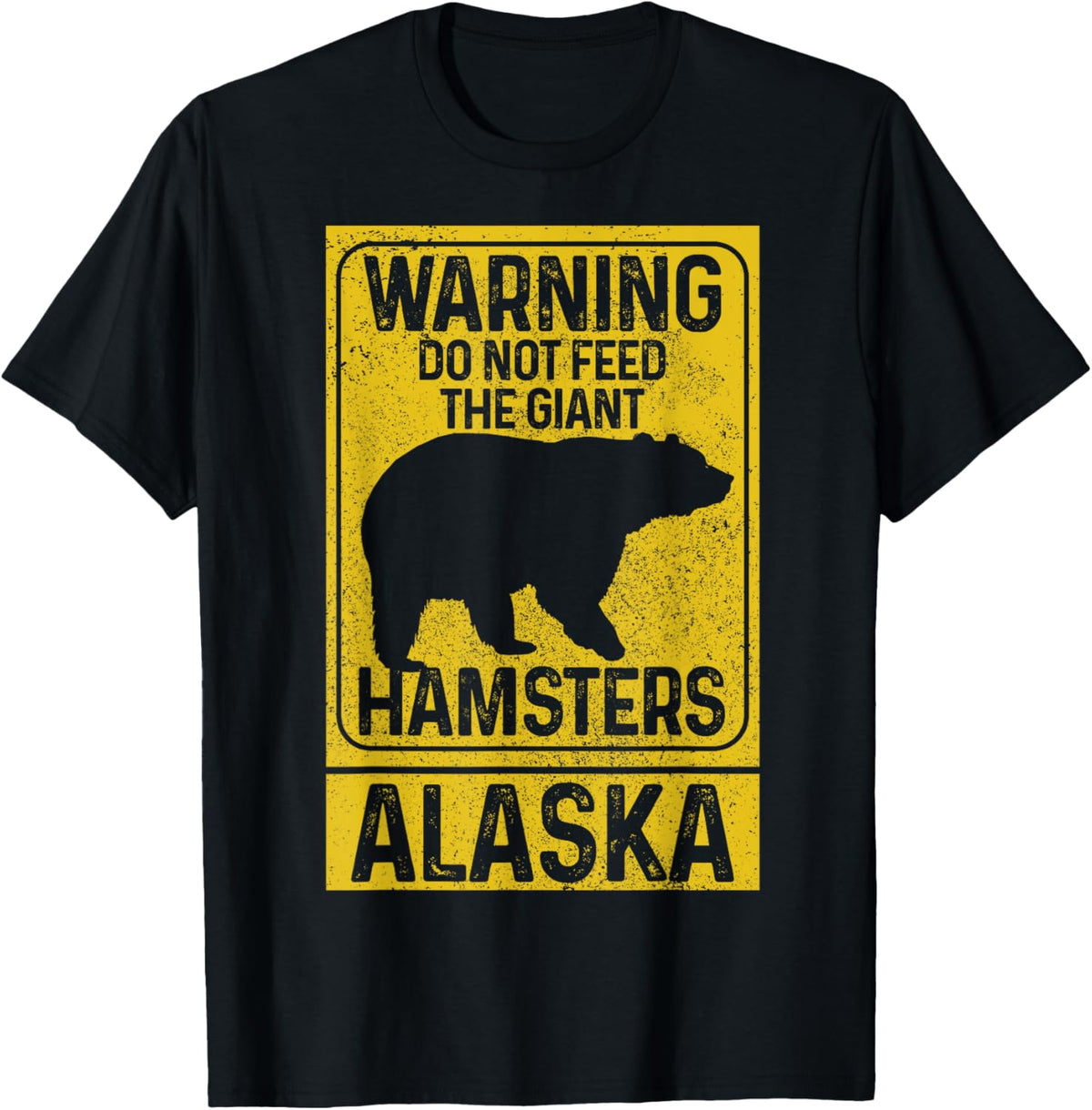 Do Not Feed The Giant Hamsters Grizzly Bear Funny Alaska T-Shirt
