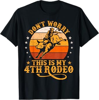 Funny Don't Worry This Is My 4th Rodeo Bull Riding Cowboy T-Shirt