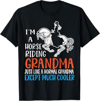 I'm A Horse Riding Grandma Just Like A Normal Except Cooler T-Shirt