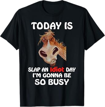 Horse - Today is slap an idiot day, horse t shirt T-Shirt