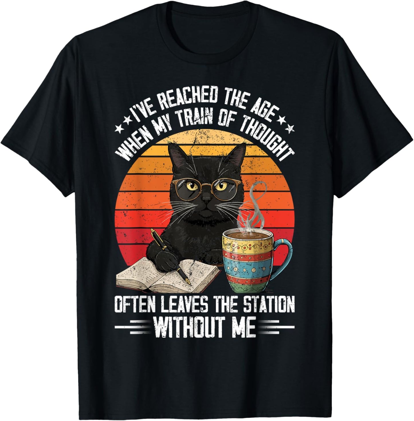 Cat I've Reached The Age When My Train Of Thought Men Women T-Shirt