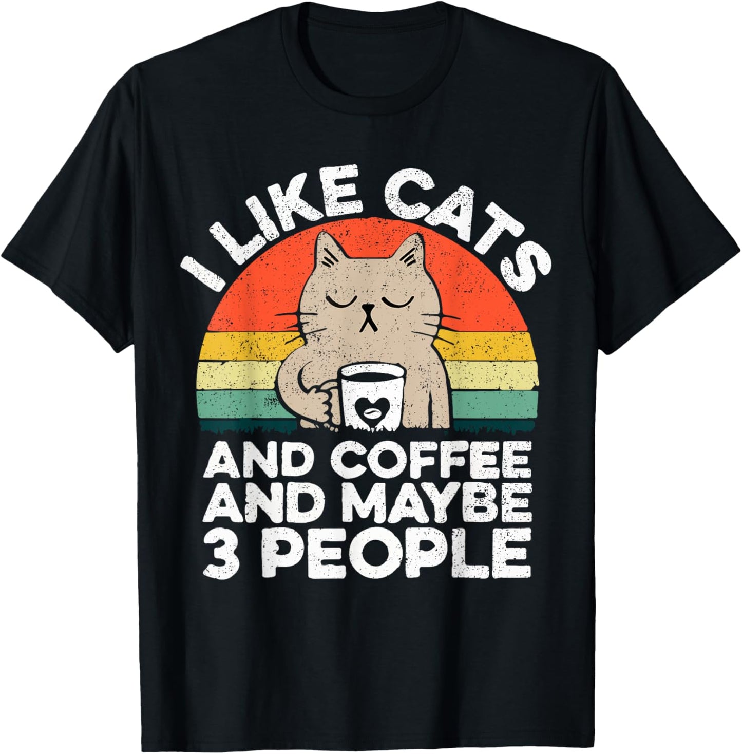 I Like Cats And Coffee And Maybe 3 People , Cats Lover women T-Shirt