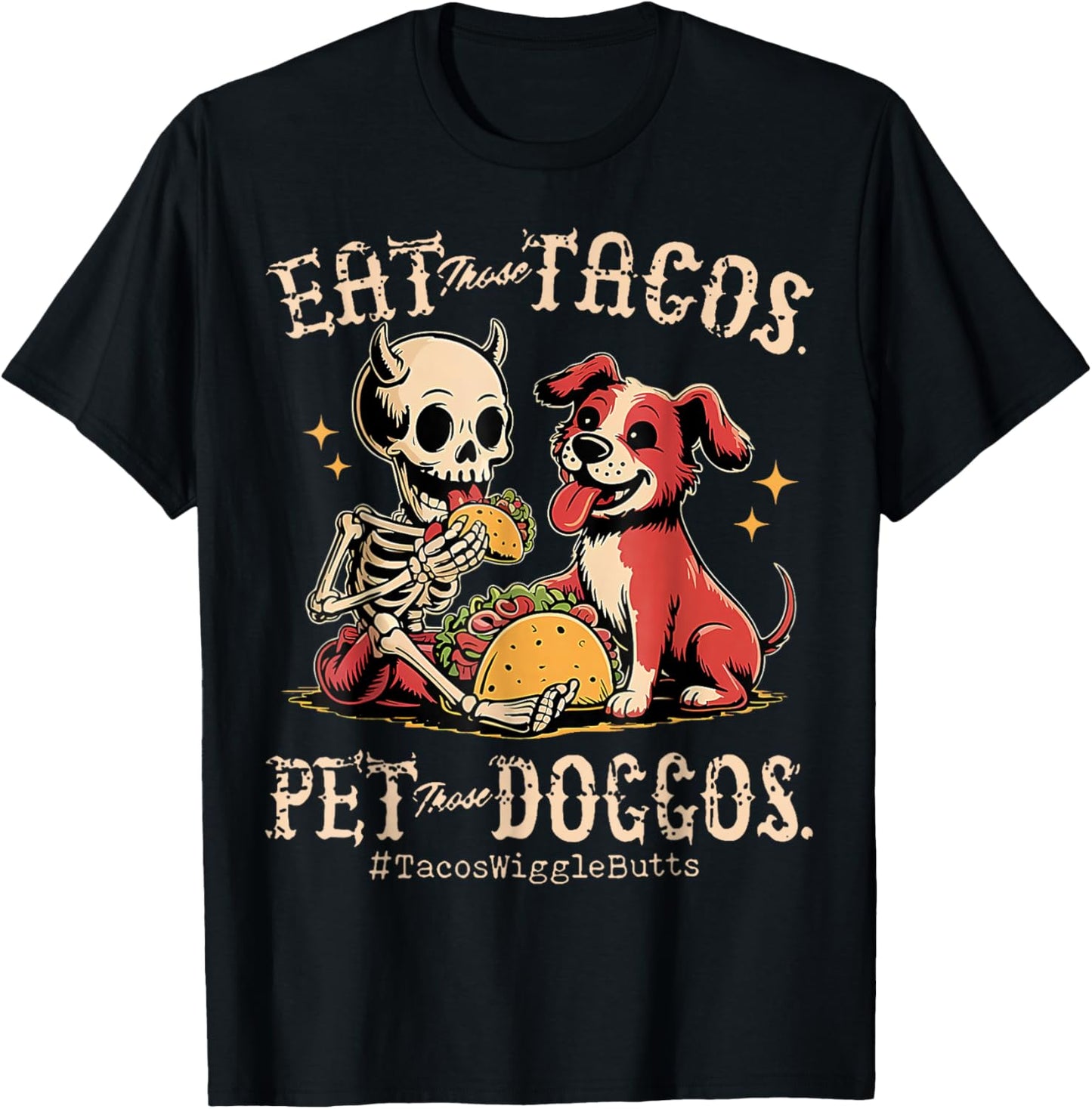 Eat Those Tacos Pet Those Doggos Dog Lover T-Shirt