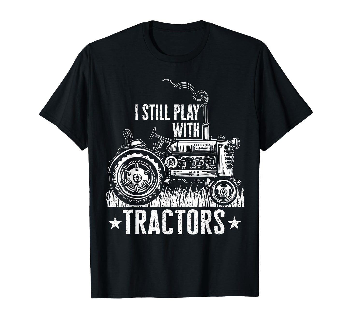 Funny farming shirt for men, I still play with tractors gift T-Shirt