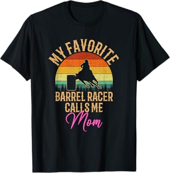 My Favorite Barrel Racer Calls Me Mom, barrel racing T-Shirt