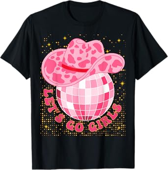 Cowboy Hat Disco Ball Let's Go Girls Western Cowgirls T-Shirt