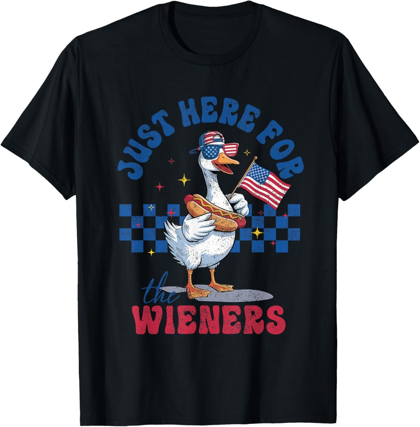 Goose I'm Just Here For The Wieners Funny Fourth of July T-Shirt