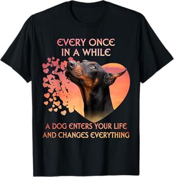 Every Once In A While A Dog Enters Your Life Doberman T-Shirt