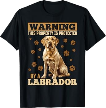 Labrador Retriever Dog Breed Warning This Property is T-Shirt