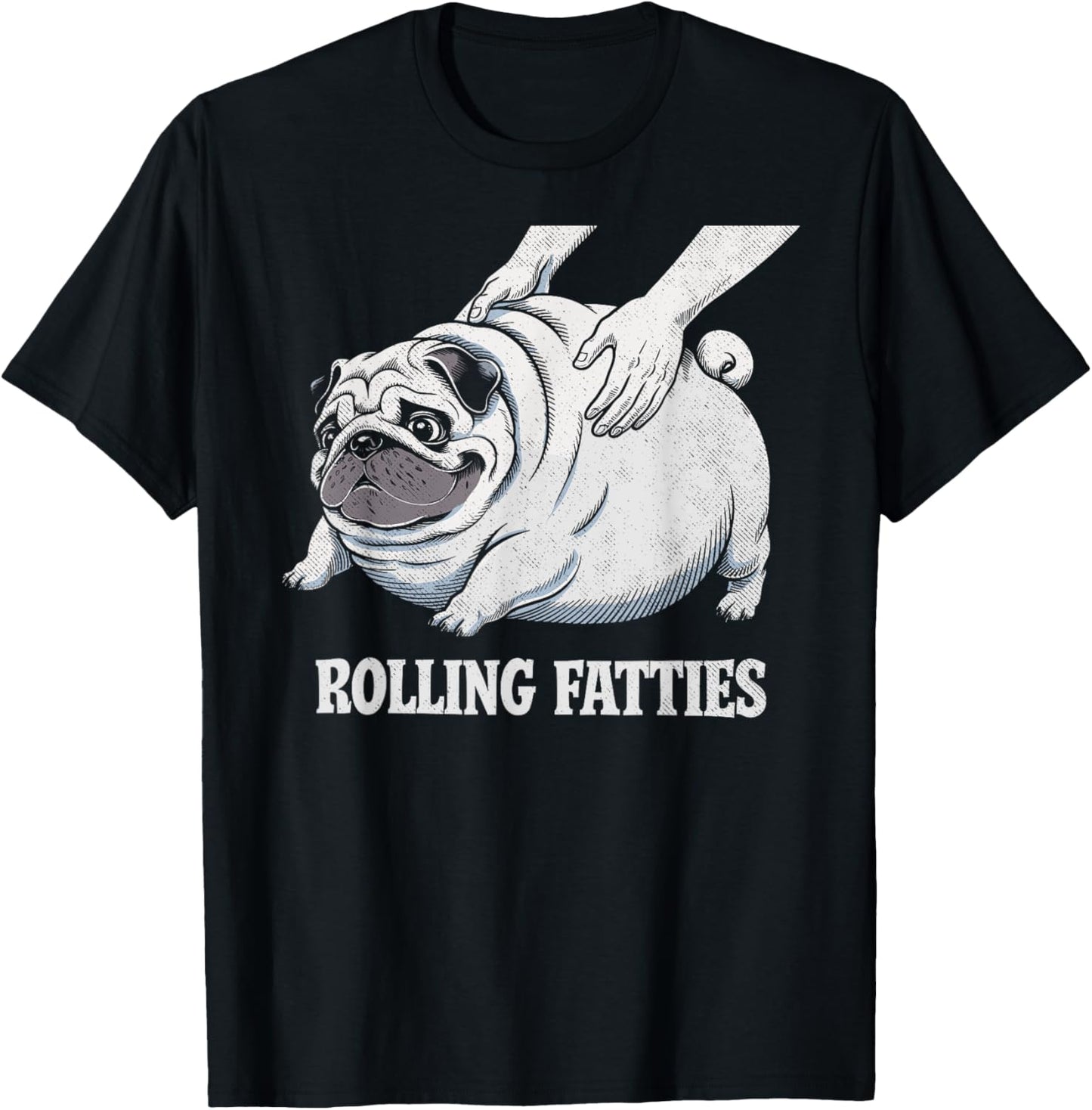 Funny Pug Rolling Fatties Dog Puppy Dogs Parents Pug Joke T-Shirt