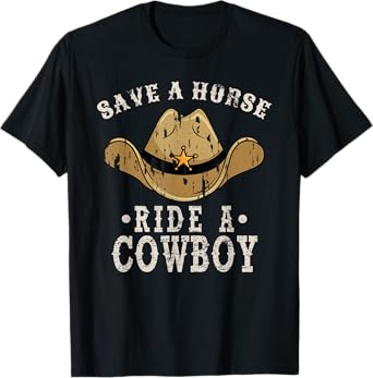 Save a Horse Ride a Cowboy, Funny Cowgirl Cowboy T-Shirt