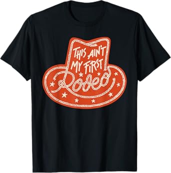This Ain't My First Rodeo Cowboy Men Cowgirl Women Western T-Shirt