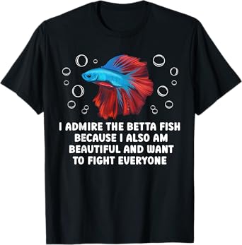 I Admire The Betta Fish Lover Betta Splendens T-Shirt