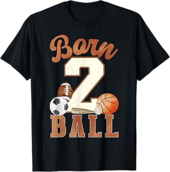 Born 2 Ball 2nd Birthday Sports 2 Year Old Boy Second Bday T-Shirt