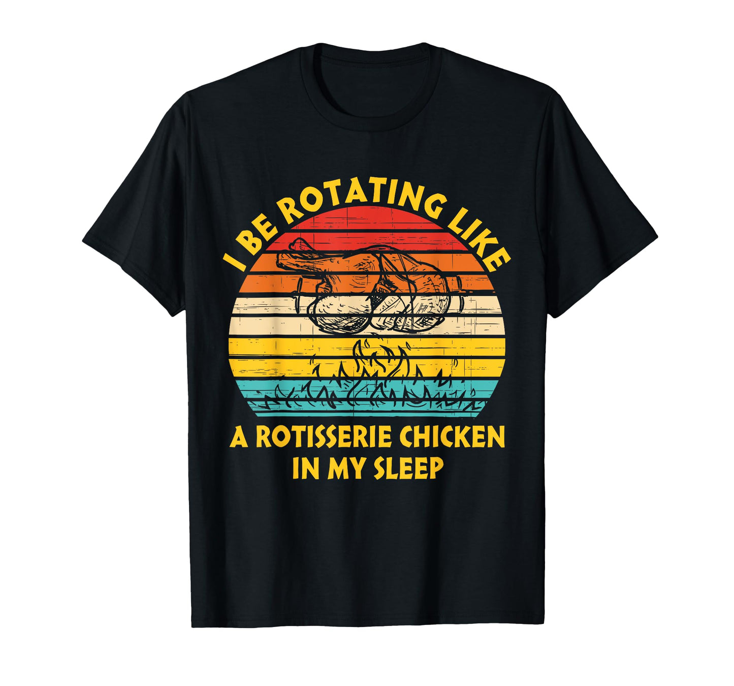 I Be Rotating Like A Rotisserie Chicken In My Sleep Vintage T-Shirt