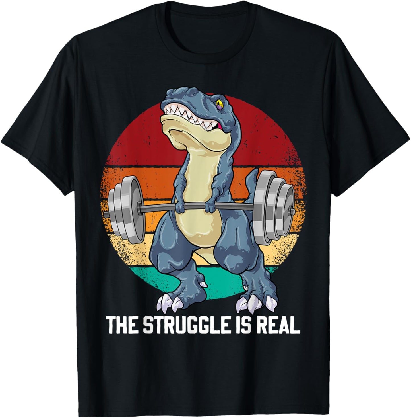 Dinosaur The Struggle Is Real Weightlifting T Rex Workout T-Shirt