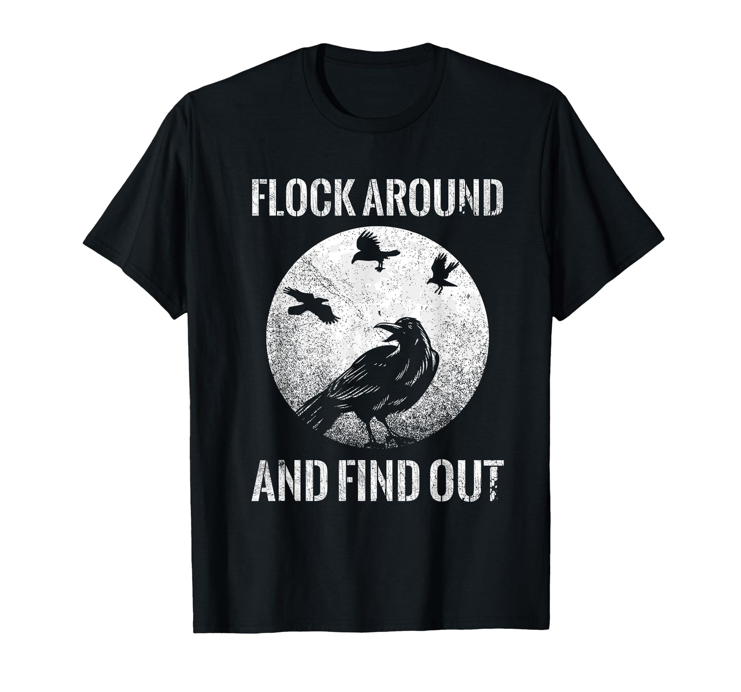 Raven Graphic Flock Around and Find Out Funny T-Shirt T-Shirt