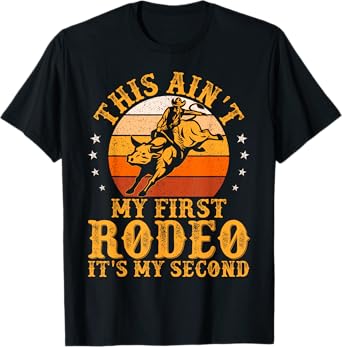 This Ain't My First Rodeo It's My Second Bull Riding Art T-Shirt