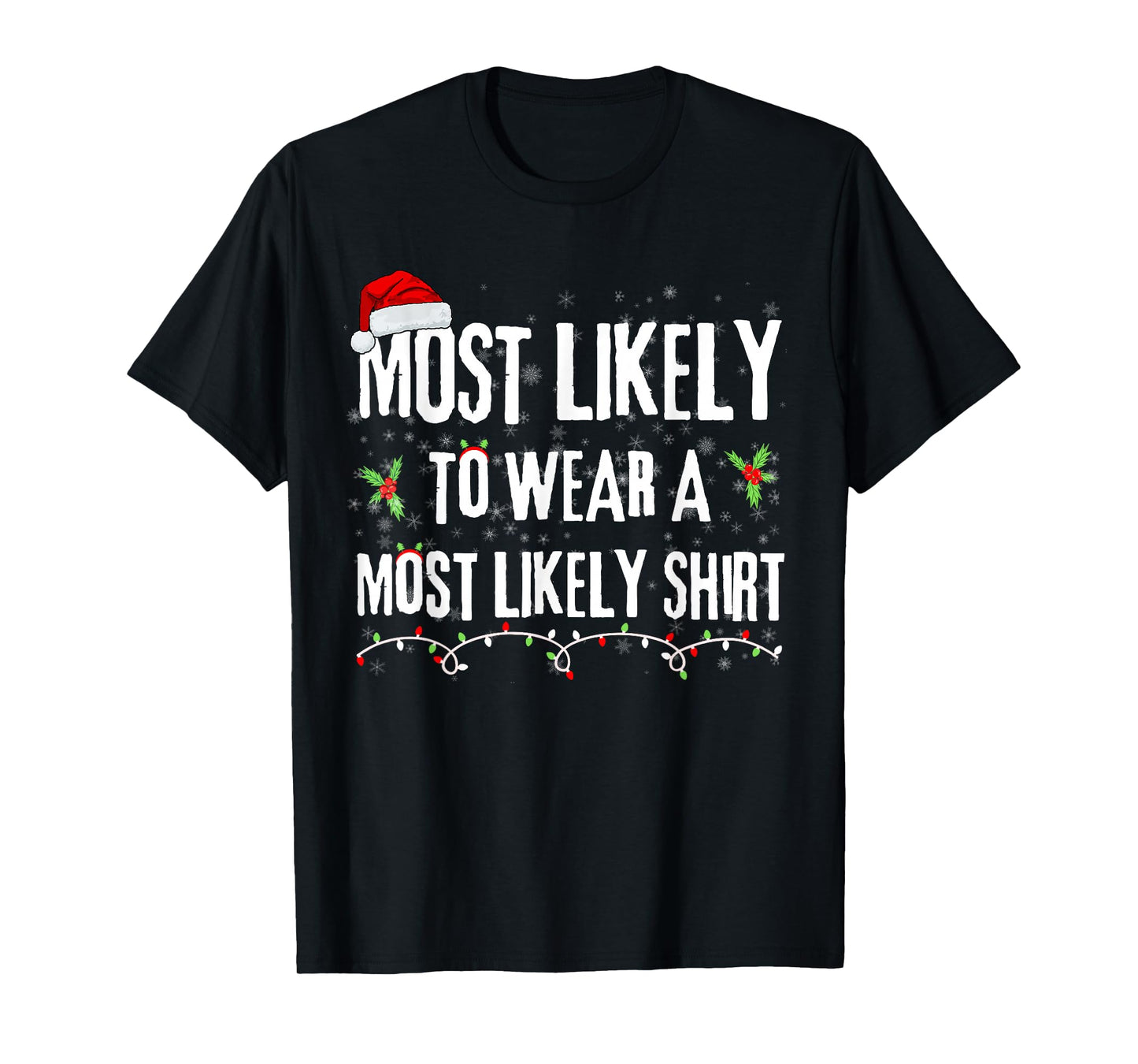 Most Likely to Wear a Most Likely Christmas T-Shirt - Black, Unisex-Adults, Short Sleeve, T-Shirt, Christmas T-Shirt