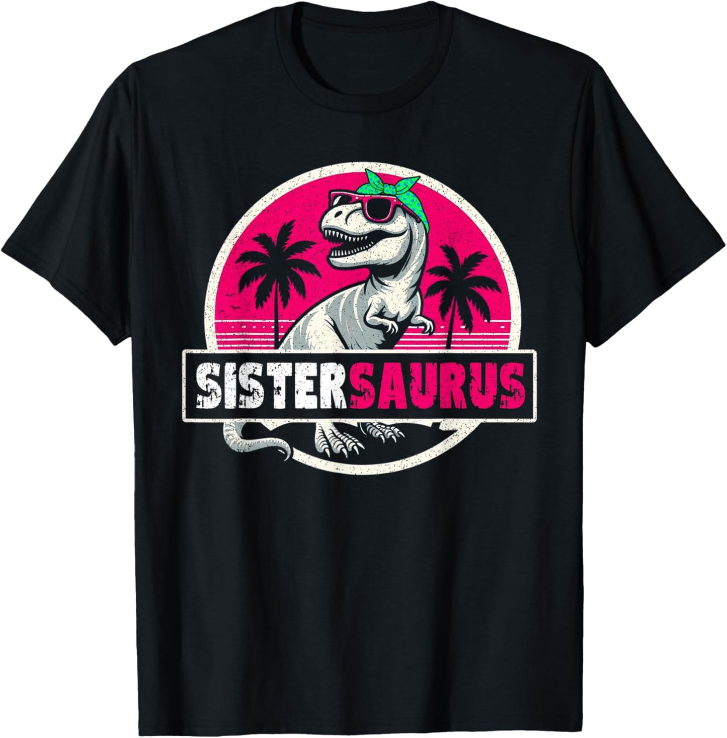 Sistersaurus T Rex Dinosaur Sister Sibling Saurus Rex Funny T-Shirt