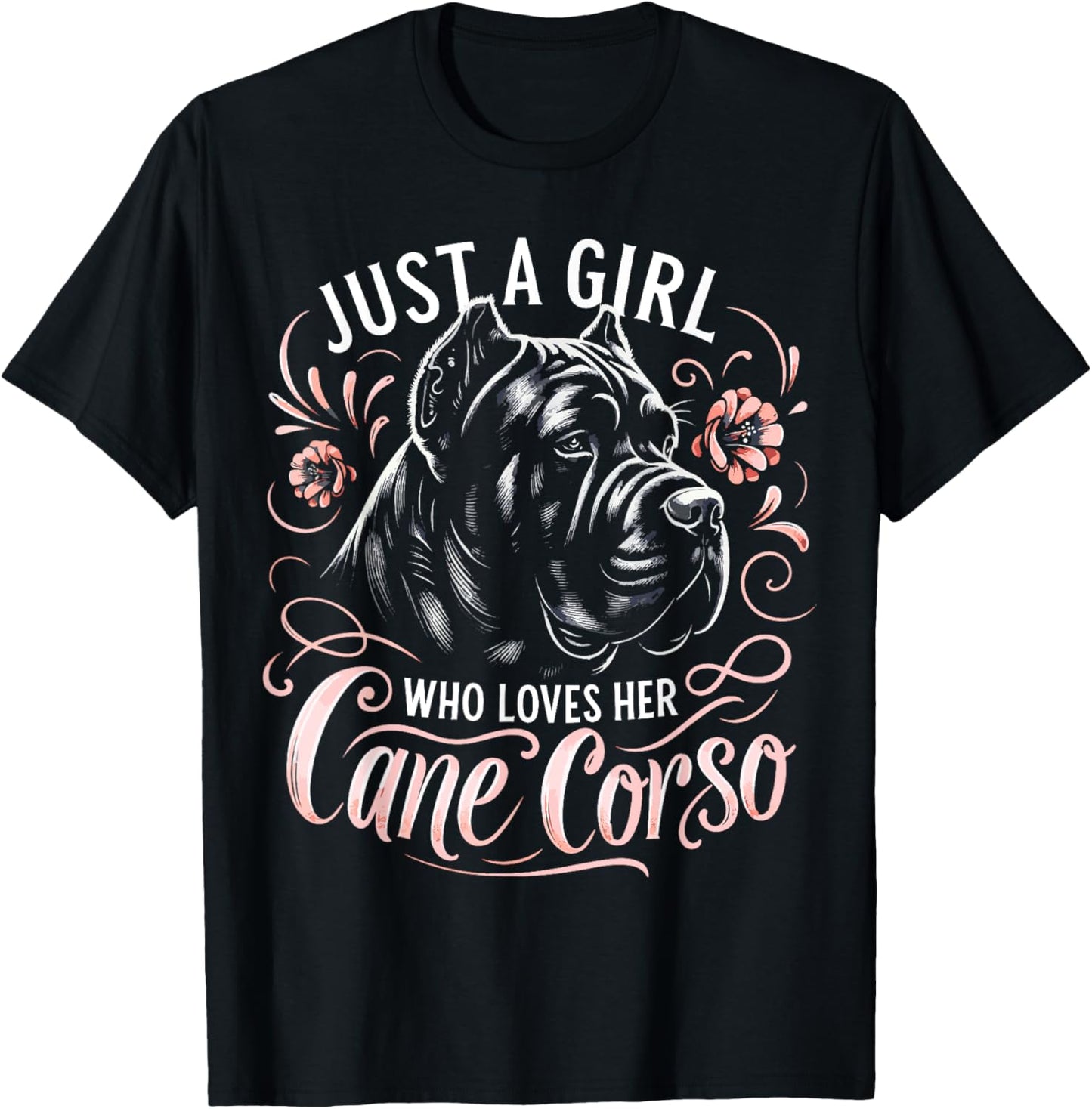 Cane Corso Dog Just A Girl Who Loves Her Cane Corsos T-Shirt