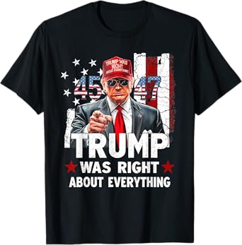 Trump Was Right About Everything T-Shirt