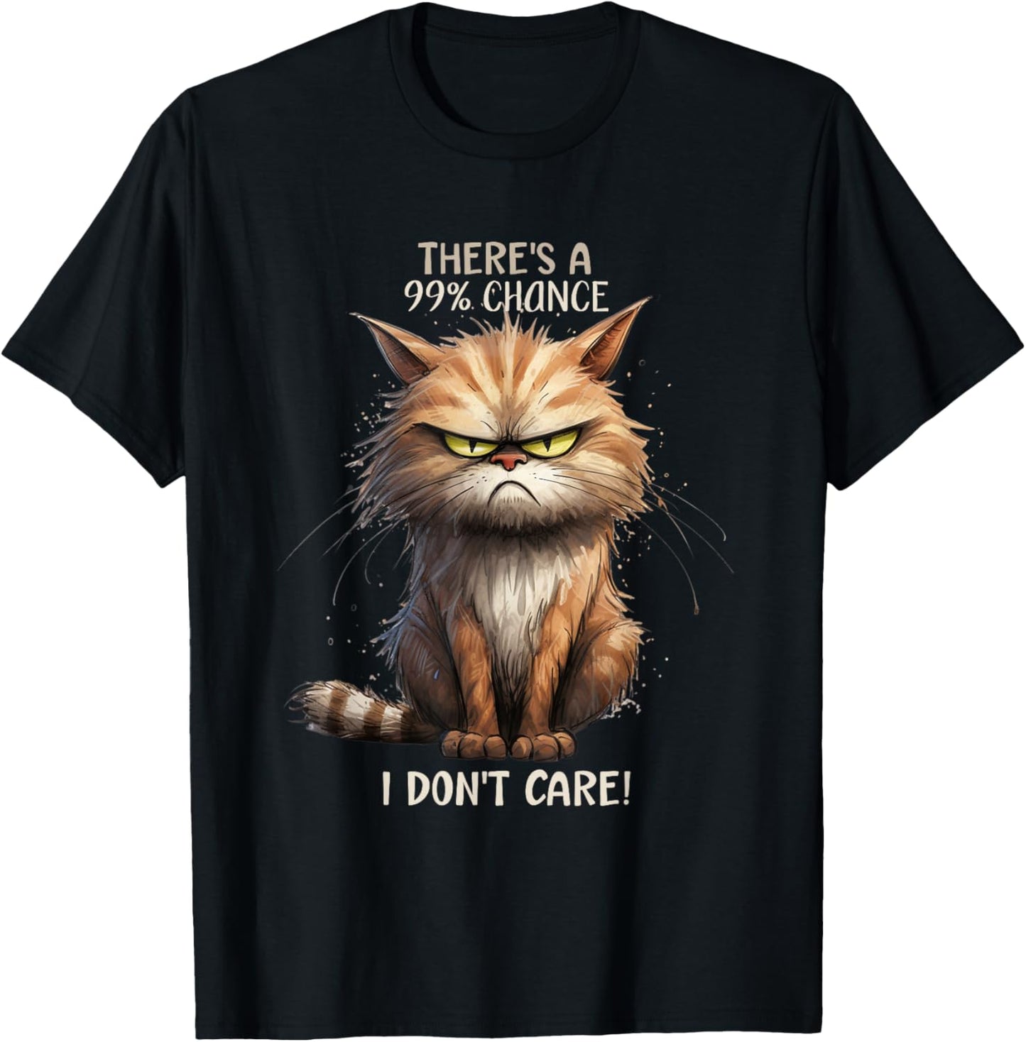 Chance I don't care Sarcastic Cat Funny Saying Joke T-Shirt