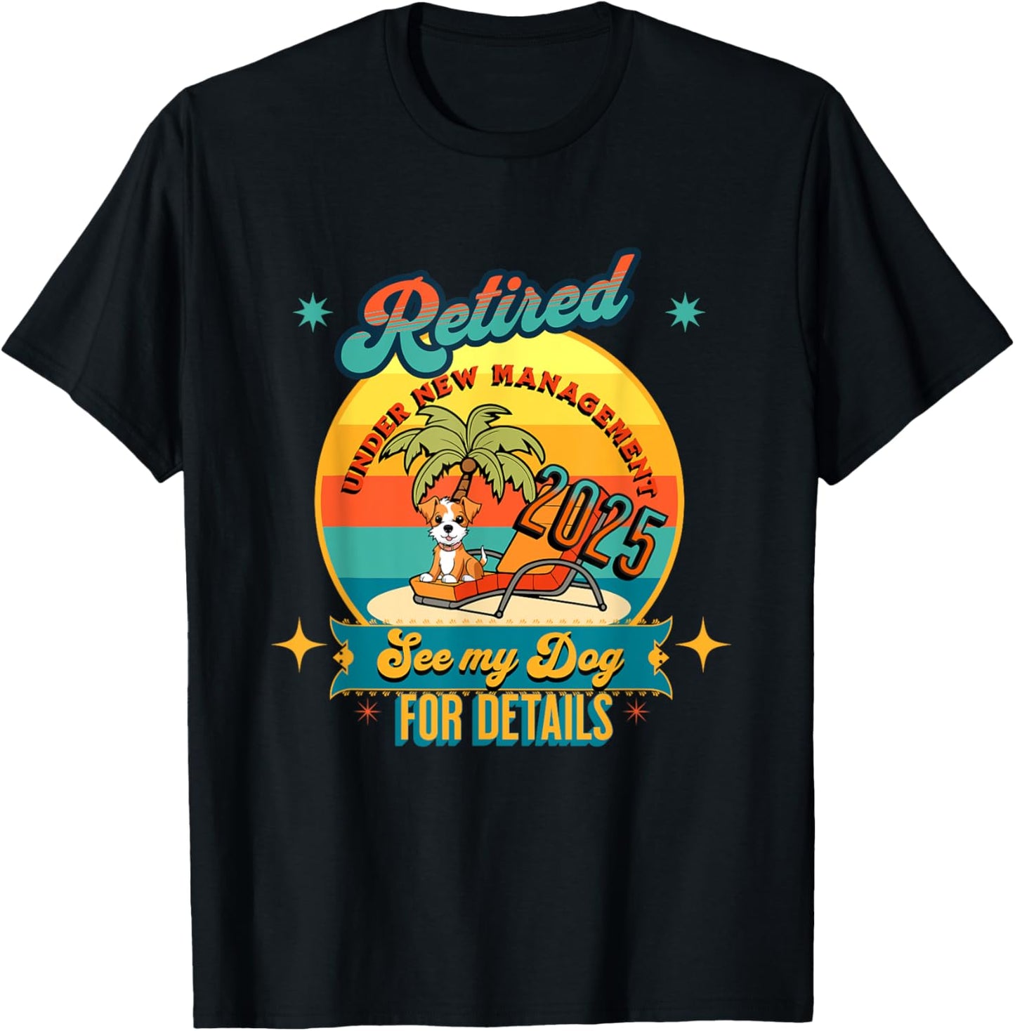 Retired Under New Management See Dog For Details Retirement T-Shirt