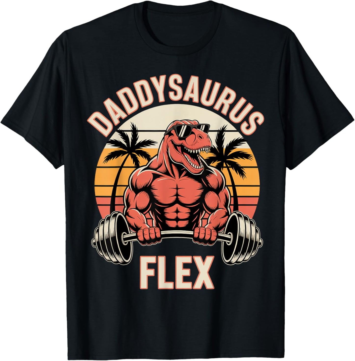 Funny Daddysaurus Flex Fitness Quote for Dads T-Shirt