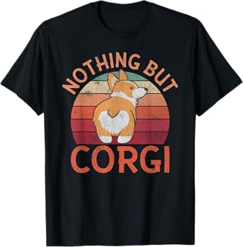 Nothing but Corgi T-Shirt