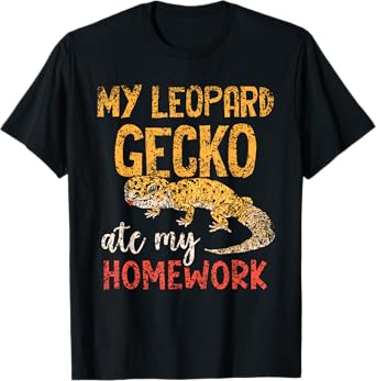 My Leopard Gecko Ate My Homework Geckos Leopard Gecko T-Shirt