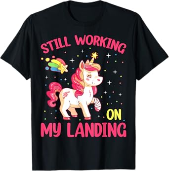 Still Working On My Landing Injury Broken Arm Cute Unicorn T-Shirt