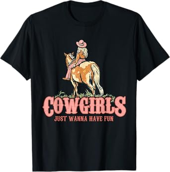 Cowgirls Just Wanna Have Fun Vintage Western Women T-Shirt
