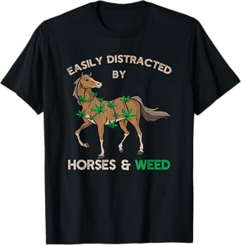Tender Buds Easily Distracted By Horses and Weed Cannabis Marijuana T-Shirt